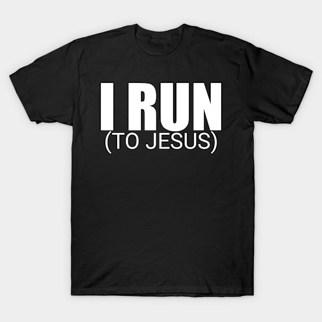 Christian Shirts I Run To Jesus - Christian T-Shirt by ChristianShirtsStudios